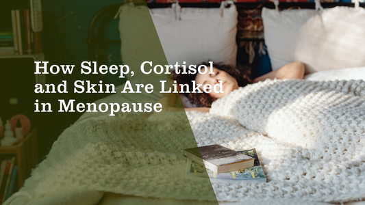 How Sleep, Cortisol and Skin Are Linked in Menopause