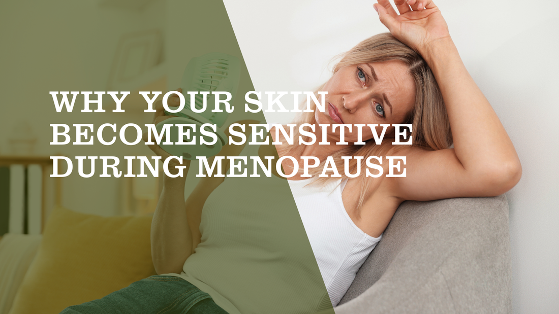Why Your Skin Becomes Sensitive During Menopause